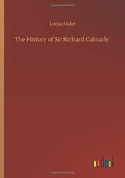 The History Of Sir Richard Calmady By Malet, Lucas