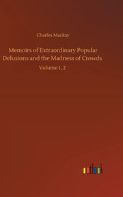 Memoirs Of Extraordinary Popular Delusio By Mackay, Charles