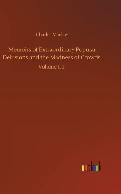 Memoirs Of Extraordinary Popular Delusio By Mackay, Charles