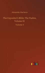 The Expositor's Bible: The Psalms, Volum By Maclaren, Alexander