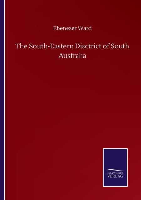 The South-eastern Disctrict Of South Aus By Ward, Ebenezer