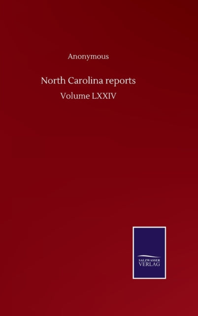North Carolina Reports:volume Lxxiv