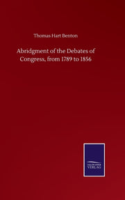 Abridgment Of The Debates Of Congress, F By Benton, Thomas Hart
