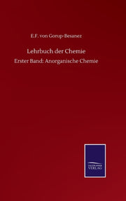 Lehrbuch Der Chemie:erster Band: Anorgan By Gorup-besanez, E.f.