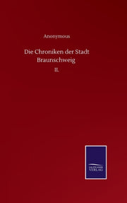 Die Chroniken Der Stadt Braunschweig :ii