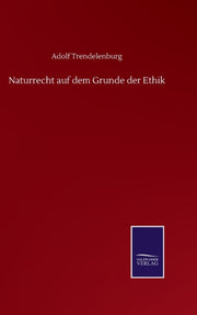 Naturrecht Auf Dem Grunde Der Ethik By Trendelenburg, Adolf