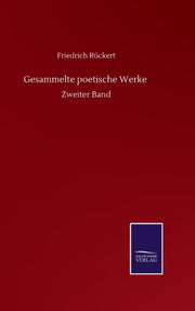 Gesammelte Poetische Werke :zweiter Band By R Ckert, Friedrich