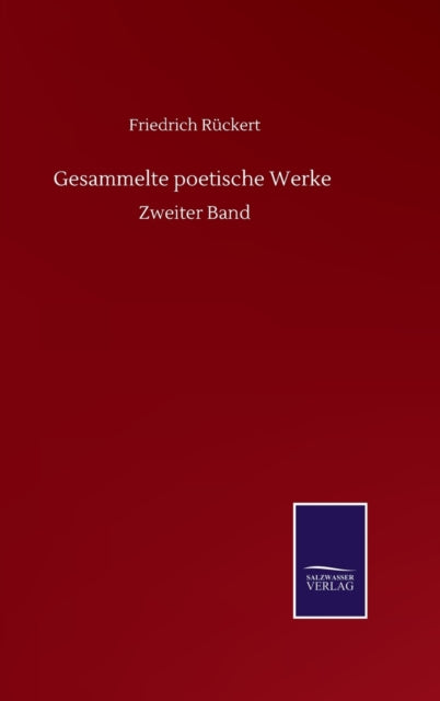 Gesammelte Poetische Werke :zweiter Band By R Ckert, Friedrich