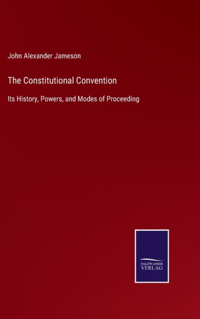 The Constitutional Convention:its Histor