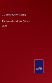The Journal Of Mental Science:vol. Xii By Maudsley, Henry
