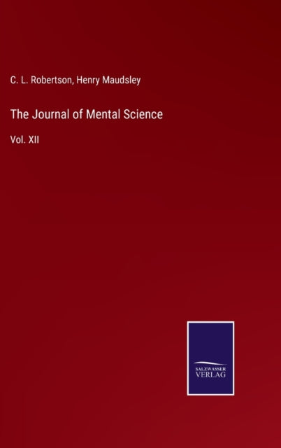 The Journal Of Mental Science:vol. Xii By Maudsley, Henry