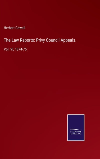 The Law Reports: Privy Council Appeals.: