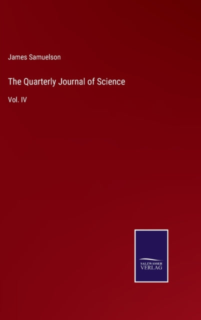 The Quarterly Journal Of Science:vol. Iv By Samuelson, James