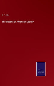 The Queens Of American Society By Ellet, E. F.
