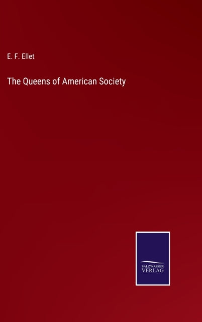The Queens Of American Society By Ellet, E. F.