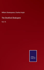 The Stratford Shakspere:vol. Vi.