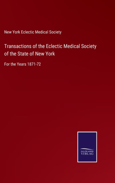 Transactions Of The Eclectic Medical Soc By New York Eclectic Me