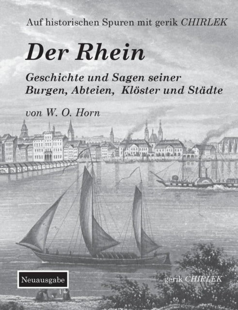 Der Rhein. Geschichte Und Sagen Seiner B