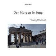 Der Morgen Ist Jung:notizen Aus Berlin I