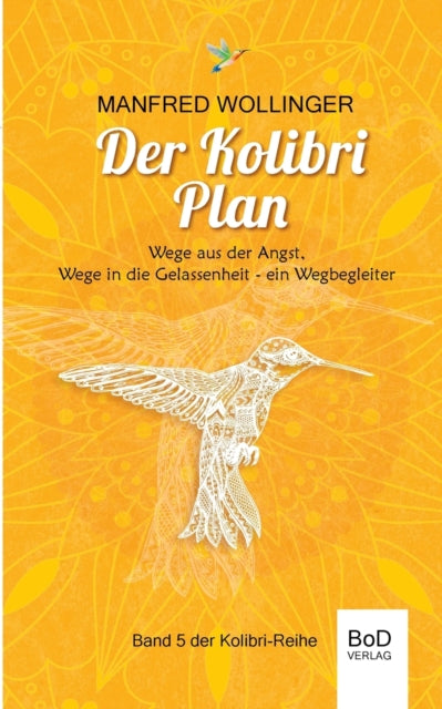 Der Kolibri-plan:wege Aus Der Angst, Weg