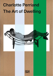 Charlotte Perriand. The Art Of Dwelling