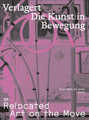 Verlagert. Die Kunst In Bewegung Disp By Alexander Bastek