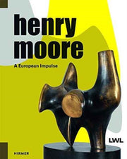 Henry Moore A European Impulse