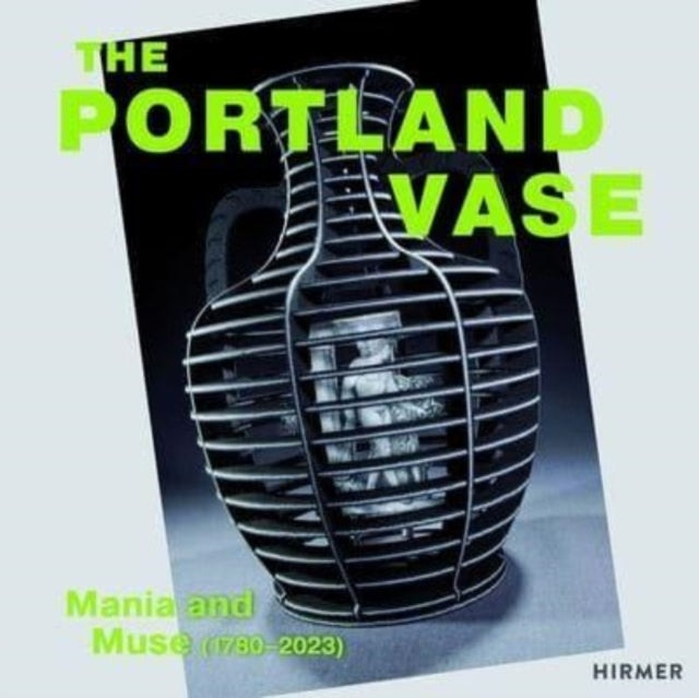 Portland Vase Mania & Muse 1780-2023