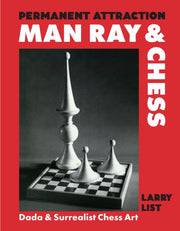 Permanent Attraction Man Ray & Chess