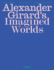 Alexander Girard S Imagined Worlds