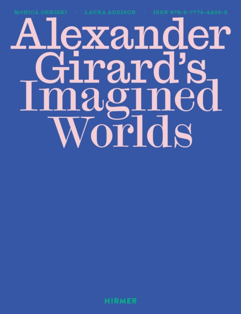 Alexander Girard S Imagined Worlds