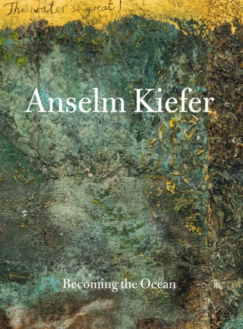 Anselm Kiefer Becoming The Ocean
