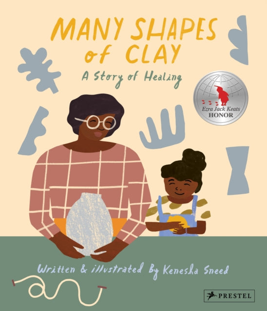 Many Shapes Of Clay A Story Of Healing By Sneed, Kenesha