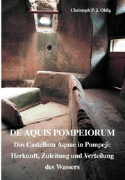 De Aquis Pompeiorum:das Castellum Aquae