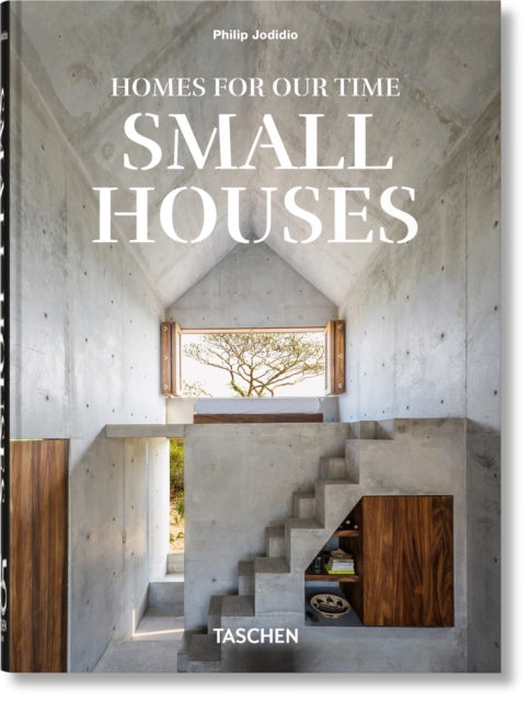 Homes For Our Time Small Houses 45th Ed