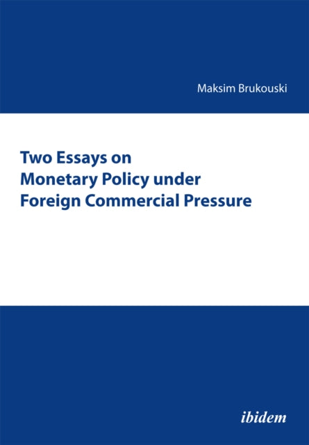 Two Essays On Monetary Policy Under Fore By Brukouski, Maksim