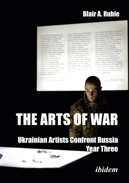 Arts Of War Ukrainian Artists Confront R By Ruble, Blair A., Dr.