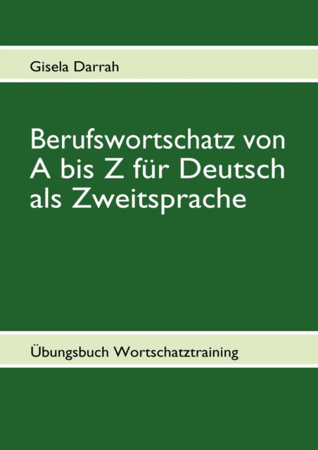 Berufswortschatz Von A Bis Z F R Deutsch By Darrah, Gisela