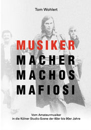 Musiker Macher Machos Mafiosi:vom Amateu By Wohlert, Tom