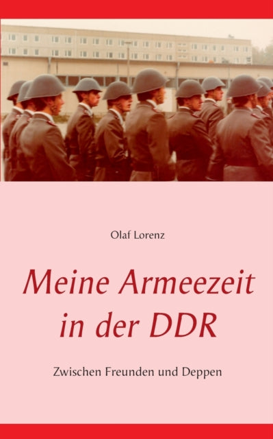 Meine Armeezeit In Der Ddr:zwischen Freu By Lorenz, Olaf