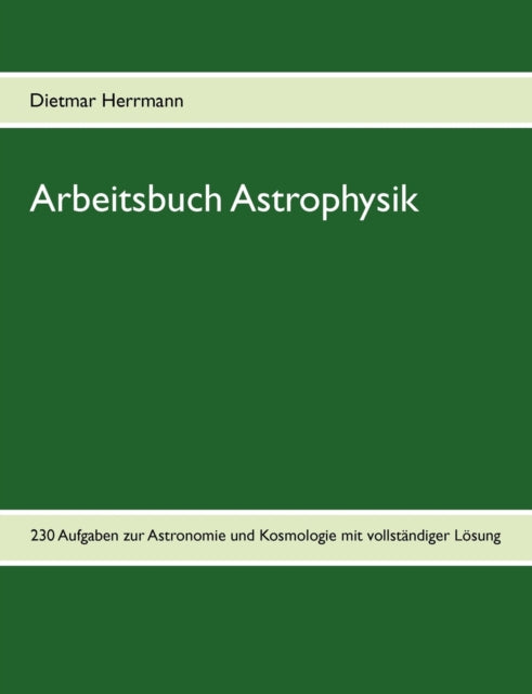 Arbeitsbuch Astrophysik:230 Aufgaben Zu By Herrmann, Dietmar