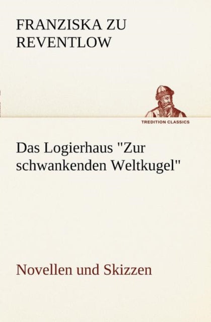Das Logierhaus Zur Schwankenden Weltkuge By Reventlow, Franziska