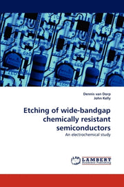 Etching Of Wide-bandgap Chemically Resis By Van Dorp, Dennis