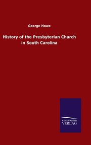 History Of The Presbyterian Church In So By Howe, George