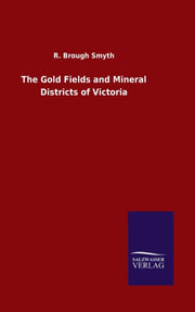 The Gold Fields And Mineral Districts Of