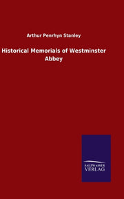 Historical Memorials Of Westminster Abbe