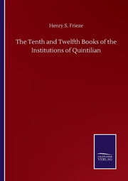 The Tenth And Twelfth Books Of The Insti By Frieze, Henry S.