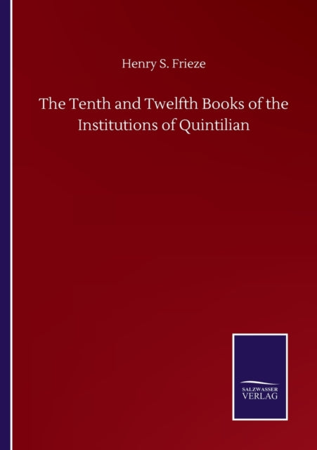 The Tenth And Twelfth Books Of The Insti By Frieze, Henry S.