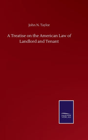 A Treatise On The American Law Of Landlo By Taylor, John N.