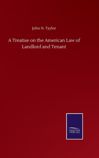 A Treatise On The American Law Of Landlo By Taylor, John N.